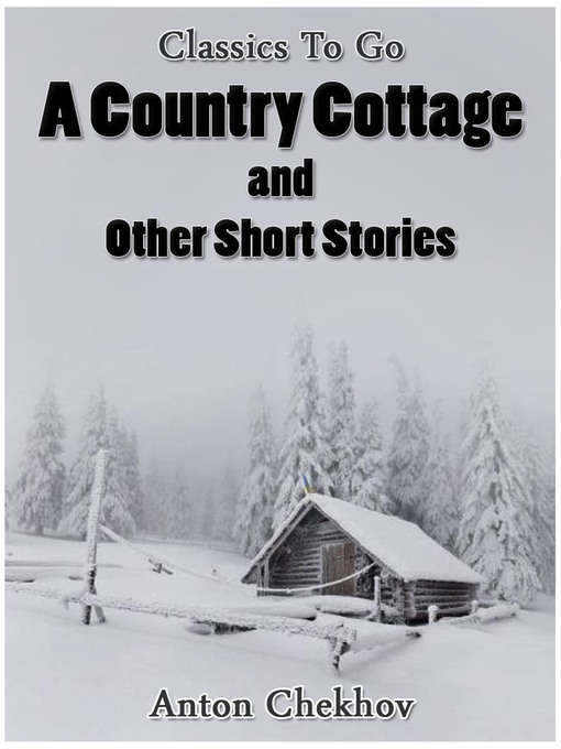Title details for A Country Cottage and Short Stories by Anton Chekhov - Available